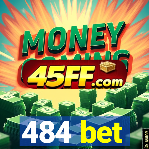 484 bet